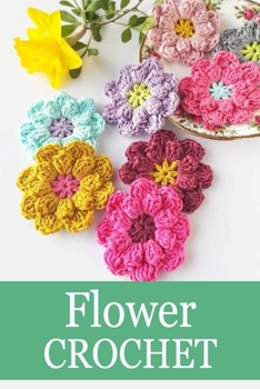 Paperback Flower Crochet: Crochet for Beginners Crochet Bouquet Book