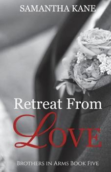 Retreat From Love - Book #5 of the Brothers in Arms