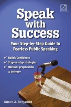 Paperback Speak with Success: A Student's Step-By-Step Guide to Fearless Public Speaking Book