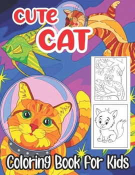 Paperback Cute Cat Coloring Book For Kids: 50 unique simple and fun Cat designs for Girls, Boys and All Kids Ages 4-8(Children Coloring Book) Book