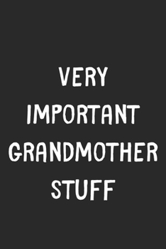 Paperback Very Important Grandmother Stuff: Lined Journal, 120 Pages, 6 x 9, Funny Grandmother Gift Idea, Black Matte Finish (Very Important Grandmother Stuff J Book