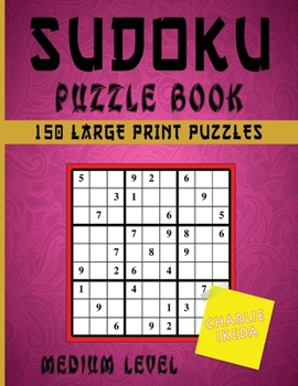 Sudoku Puzzle Book: 150 Large Print Puzzles Medium Level