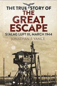 Paperback The True Story of the Great Escape: Stalag Luft III, March 1944 Book