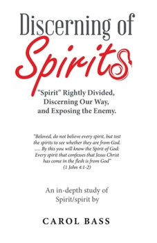 Paperback Discerning of Spirits: "Spirit" Rightly Divided, Discerning Our Way, and Exposing the Enemy. Book