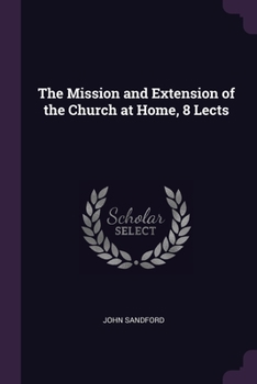 Paperback The Mission and Extension of the Church at Home, 8 Lects Book