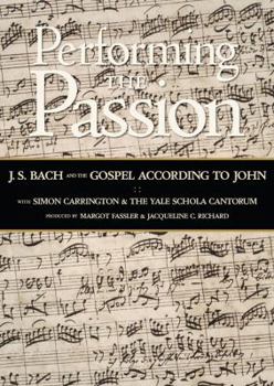 Hardcover Performing the Passion: J. S. Bach and the Gospel According to John Book