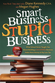 Paperback Smart Business, Stupid Business: What School Never Taught You about Building a Successful Business Book