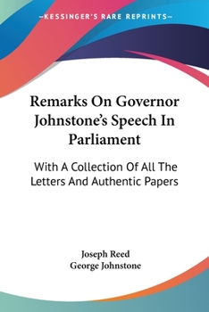 Paperback Remarks On Governor Johnstone's Speech In Parliament: With A Collection Of All The Letters And Authentic Papers Book