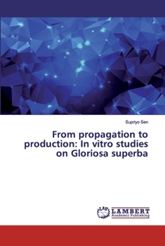 Paperback From propagation to production: In vitro studies on Gloriosa superba Book