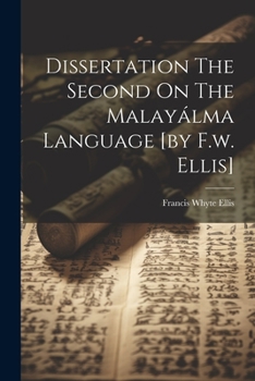Paperback Dissertation The Second On The Malayálma Language [by F.w. Ellis] Book