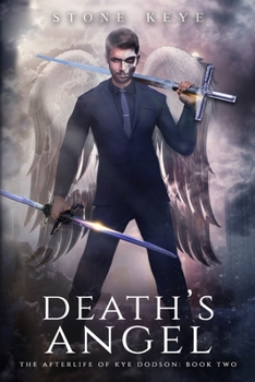The Afterlife of Kye Dodson, Book Two: Death's Angel - Book #2 of the Afterlife of Kye Dodson