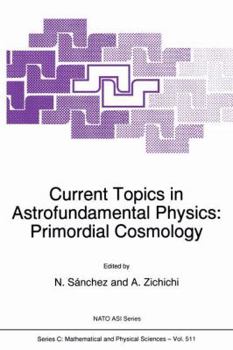 Current Topics in Astrofundamental Physics: Primordial Cosmology (NATO Science Series C: (closed))