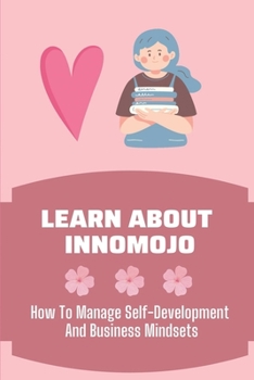 Paperback Learn About Innomojo: How To Manage Self-Development And Business Mindsets: Changing Business Climate Book