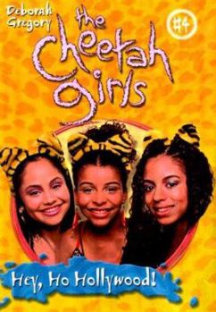 The Cheetah Girls: Hey, Ho, Hollywood (#4) - Book #4 of the Cheetah Girls
