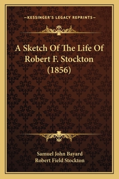Paperback A Sketch Of The Life Of Robert F. Stockton (1856) Book