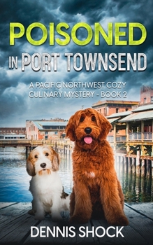 Paperback Poisoned in Port Townsend: A Pacific Northwest Cozy Culinary Mystery - book 2 Book