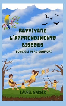 Paperback Ravvivare l'Apprendimento Giocoso: Consigli Per I Genitori [Italian] Book