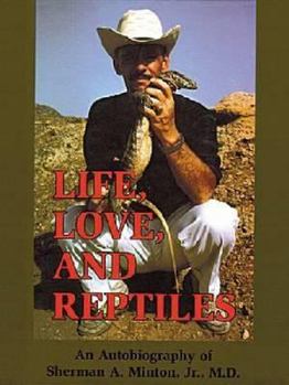 Paperback Life, Love, and Reptiles: An Autobiography of Sherman A. Minton, Jr., M.D. Book