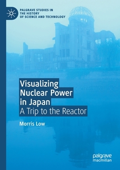 Paperback Visualizing Nuclear Power in Japan: A Trip to the Reactor Book