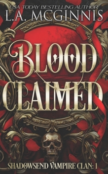 Blood Claimed: Shadowsend Vampire Clan: 1
