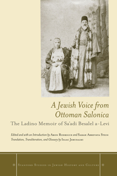 Hardcover A Jewish Voice from Ottoman Salonica: The Ladino Memoir of Sa'adi Besalel A-Levi Book