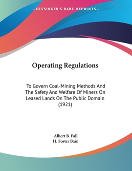 Paperback Operating Regulations: To Govern Coal-Mining Methods And The Safety And Welfare Of Miners On Leased Lands On The Public Domain (1921) Book