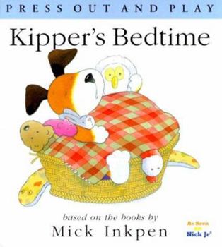 Kipper's Bedtime: [Press Out and Play] - Book  of the Kipper the Dog