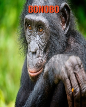 Bonobo: Amazing Photos & Fun Facts Book About Bonobo For Kids