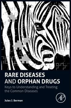 Hardcover Rare Diseases and Orphan Drugs: Keys to Understanding and Treating the Common Diseases Book