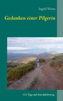 Paperback Gedanken einer Pilgerin: 111 Tage auf dem Jakobsweg [German] Book