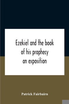 Paperback Ezekiel And The Book Of His Prophecy: An Exposition Book