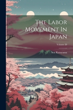 Paperback The Labor Movement In Japan; Volume 20 Book