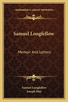 Paperback Samuel Longfellow: Memoir And Letters Book