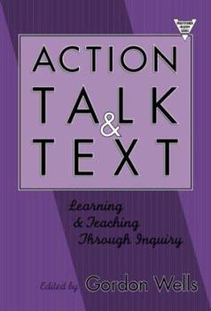 Paperback Action, Talk, and Text: Learning and Teaching Through Inquiry (Practitioner Inquiry, 16) Book