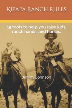 Paperback Kipapa Ranch Rules: 15 tools to help you raise kids, ranch hands, and horses Book