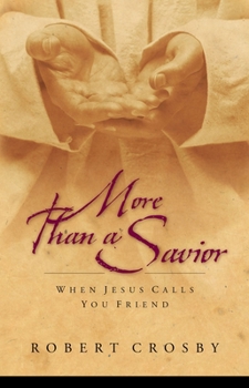 Paperback More Than a Savior: When Jesus Calls You Friend Book