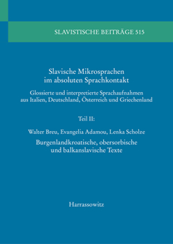 Paperback Slavische Mikrosprachen Im Absoluten Sprachkontakt: Glossierte Und Interpretierte Sprachaufnahmen Aus Italien, Deutschland, Osterreich Und Griechenlan [German] Book
