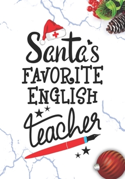 Paperback Santa's Favorite English Teacher: Blank Lined Journal Notebook for School Teachers, Future Pre-K or Kindergarten Teacher, and English subject Teachers Book