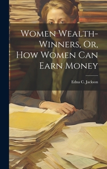 Hardcover Women Wealth-Winners, Or, How Women Can Earn Money Book