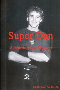 Paperback Super Dan - A Martial Arts Memoir Book