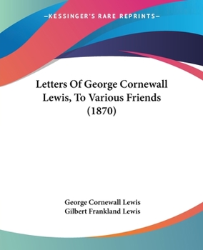 Paperback Letters Of George Cornewall Lewis, To Various Friends (1870) Book