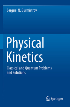 Paperback Physical Kinetics: Classical and Quantum Problems and Solutions Book