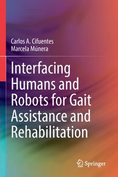 Paperback Interfacing Humans and Robots for Gait Assistance and Rehabilitation Book