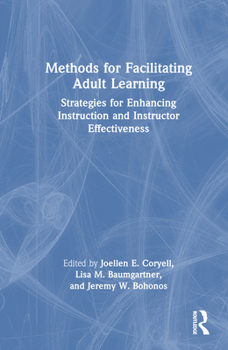Hardcover Methods for Facilitating Adult Learning: Strategies for Enhancing Instruction and Instructor Effectiveness Book
