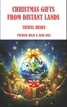 Christmas Gifts From Distant Lands: A Travel Diary
