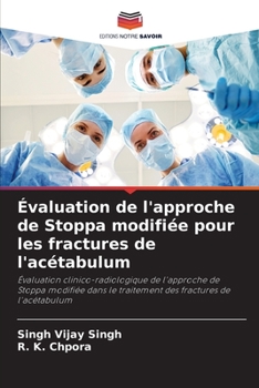 Évaluation de l'approche de Stoppa modifiée pour les fractures de l'acétabulum: Évaluation clinico-radiologique de l'approche de Stoppa modifiée dans ... fractures de l'acétabulum