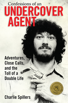 Paperback Confessions of an Undercover Agent: Adventures, Close Calls, and the Toll of a Double Life Book