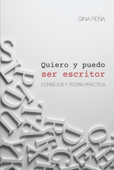 Paperback Quiero Y Puedo Ser Escritor: Consejos Y Teoría Práctica [Spanish] Book