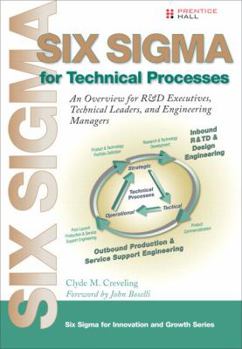 Paperback Six SIGMA for Technical Processes: An Overview for R&d Executives, Technical Leaders, and Engineering Managers Book
