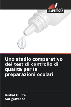Paperback Uno studio comparativo dei test di controllo di qualità per le preparazioni oculari [Italian] Book